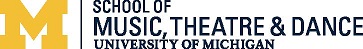 University of Michigan School of Music, Theatre & Dance University of Michigan School of Music, Theatre & Dance